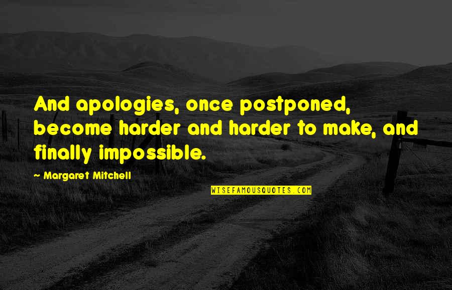 Dayspare Quotes By Margaret Mitchell: And apologies, once postponed, become harder and harder