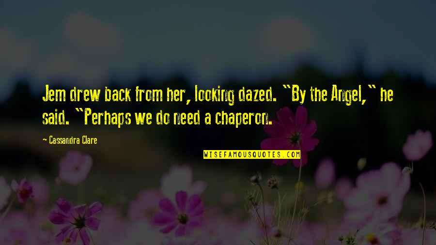 Dazed Quotes By Cassandra Clare: Jem drew back from her, looking dazed. "By