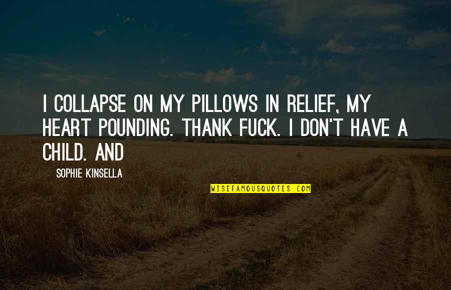 Dbanj Music Quotes By Sophie Kinsella: I collapse on my pillows in relief, my