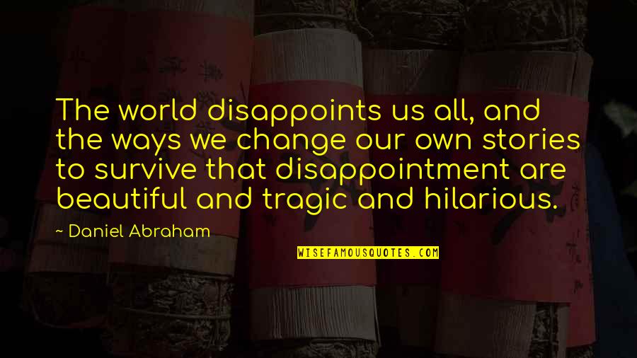 Dbz Marron Quotes By Daniel Abraham: The world disappoints us all, and the ways