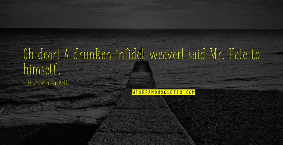 Dc Punchline Quotes By Elizabeth Gaskell: Oh dear! A drunken infidel weaver! said Mr.