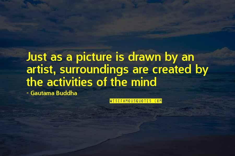 Dci Inspirational Quotes By Gautama Buddha: Just as a picture is drawn by an