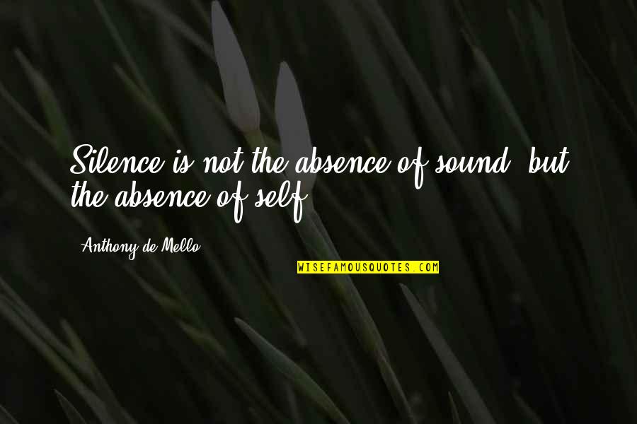 Ddr Announcer Quotes By Anthony De Mello: Silence is not the absence of sound, but