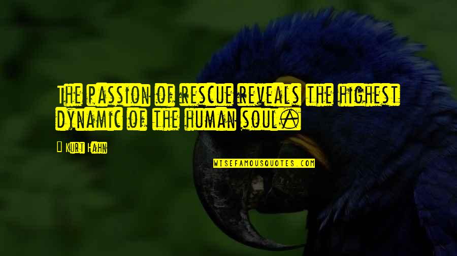 De Compostos Saturados Quotes By Kurt Hahn: The passion of rescue reveals the highest dynamic