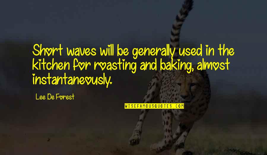 De Forest Quotes By Lee De Forest: Short waves will be generally used in the