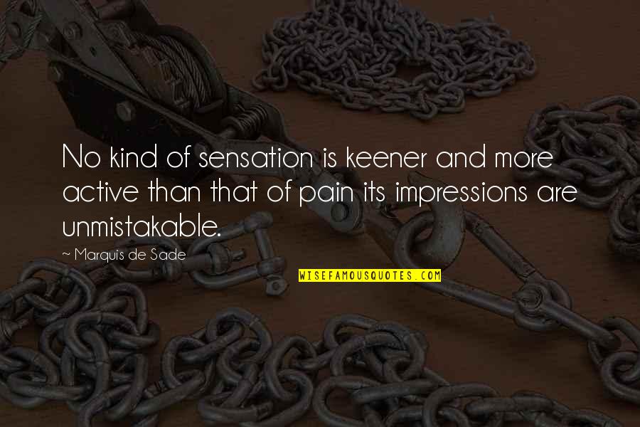 De Wegerzyn Quotes By Marquis De Sade: No kind of sensation is keener and more