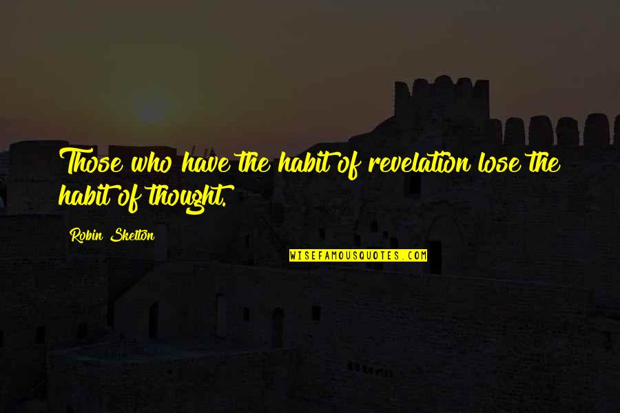 Dead In Sin Quotes By Robin Skelton: Those who have the habit of revelation lose