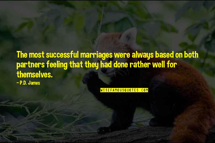 Deaf Blindness Quotes By P.D. James: The most successful marriages were always based on