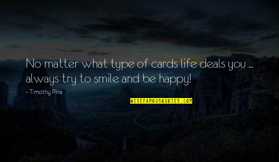 Deals Quotes By Timothy Pina: No matter what type of cards life deals