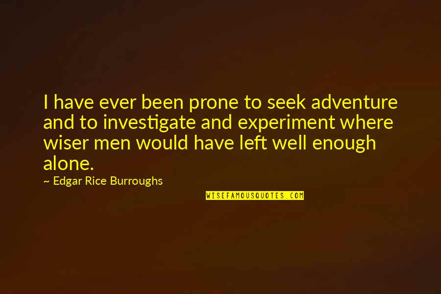 Deangelo Office Quotes By Edgar Rice Burroughs: I have ever been prone to seek adventure