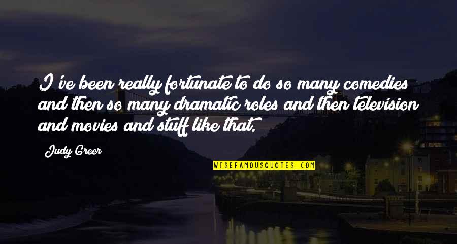 Dear Draco Quotes By Judy Greer: I've been really fortunate to do so many