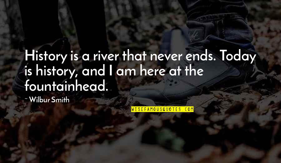 Dear Santa Funny Quotes By Wilbur Smith: History is a river that never ends. Today