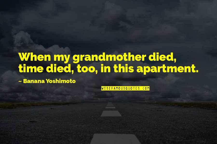 Dear Snow Funny Quotes By Banana Yoshimoto: When my grandmother died, time died, too, in