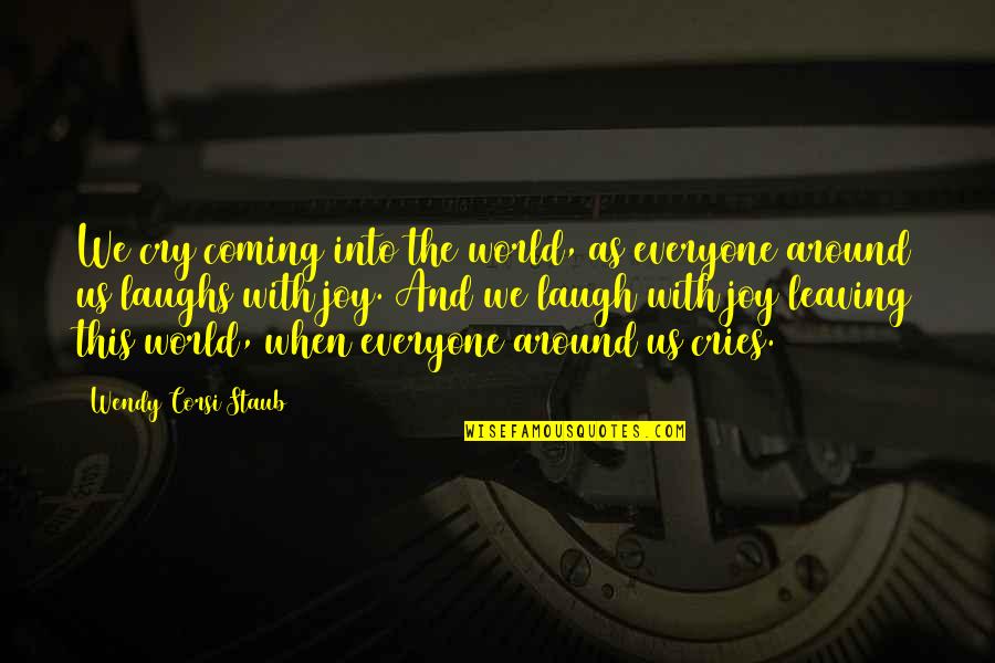 Death And Birth Quotes By Wendy Corsi Staub: We cry coming into the world, as everyone