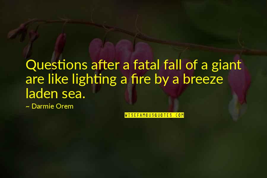 Death Brainyquote Quotes By Darmie Orem: Questions after a fatal fall of a giant