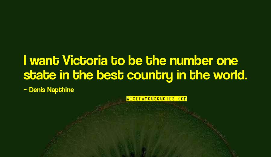 Death By Charles Spurgeon Quotes By Denis Napthine: I want Victoria to be the number one