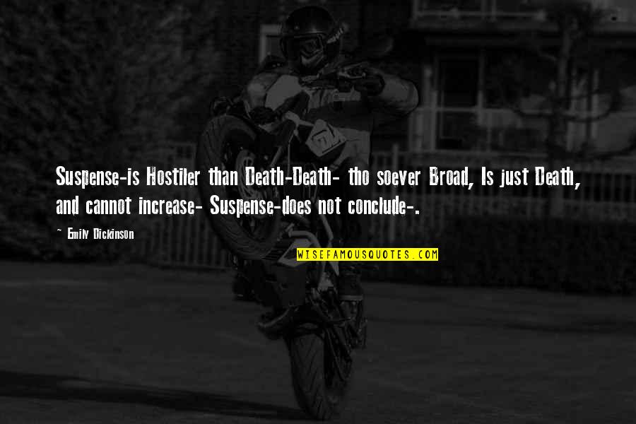 Death By Emily Dickinson Quotes By Emily Dickinson: Suspense-is Hostiler than Death-Death- tho soever Broad, Is