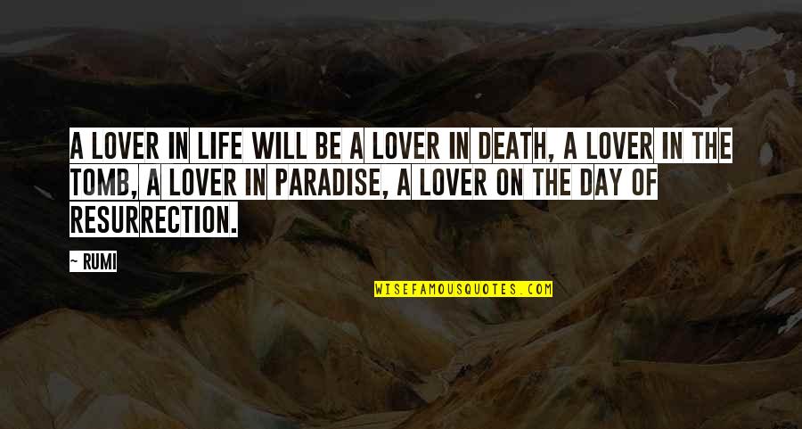 Death By Rumi Quotes By Rumi: A lover in life will be a lover