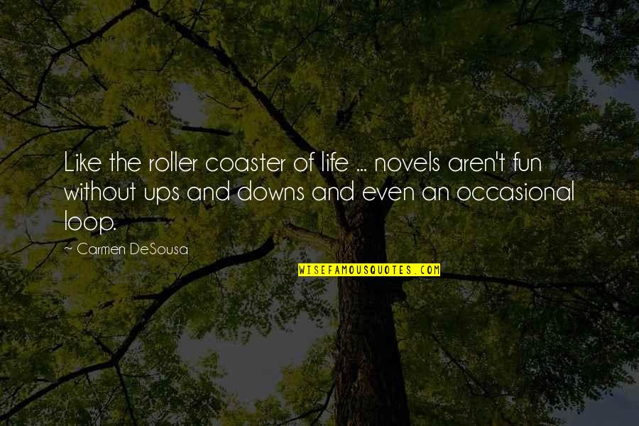 Death From Novels Quotes By Carmen DeSousa: Like the roller coaster of life ... novels