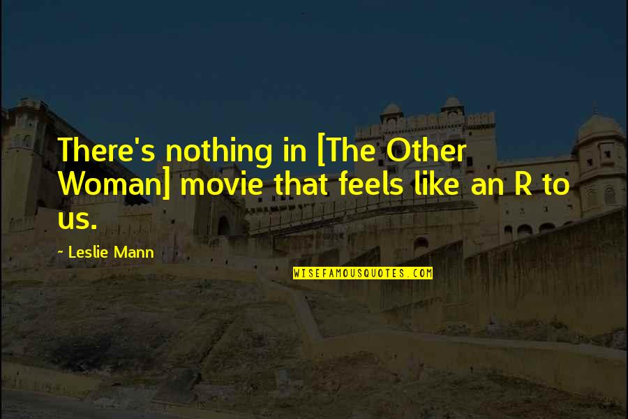 Death Of A Stepmother Quotes By Leslie Mann: There's nothing in [The Other Woman] movie that