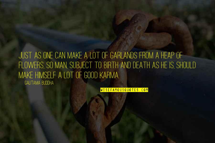 Death/quotations Quotes By Gautama Buddha: Just as one can make a lot of