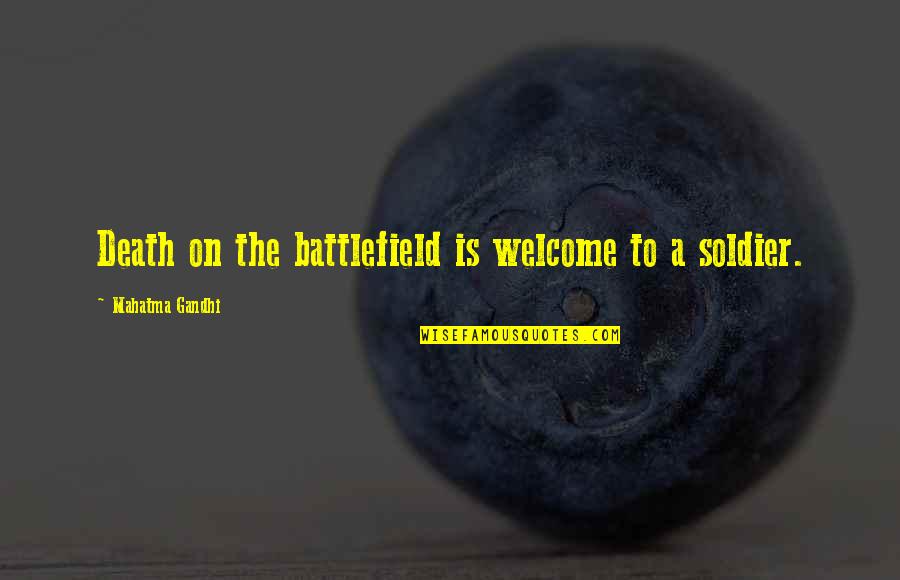 Death/quotations Quotes By Mahatma Gandhi: Death on the battlefield is welcome to a
