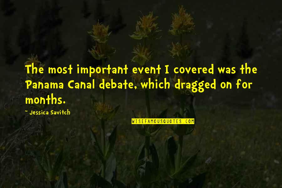 Debate For Quotes By Jessica Savitch: The most important event I covered was the