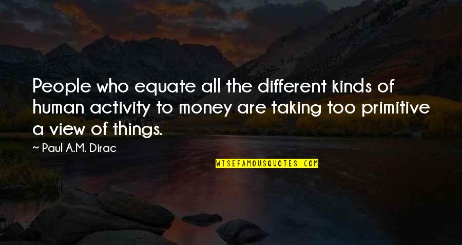 Debey Crochet Quotes By Paul A.M. Dirac: People who equate all the different kinds of