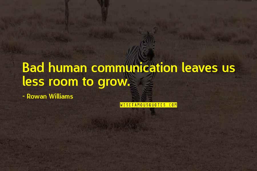 Deblasis Son Quotes By Rowan Williams: Bad human communication leaves us less room to