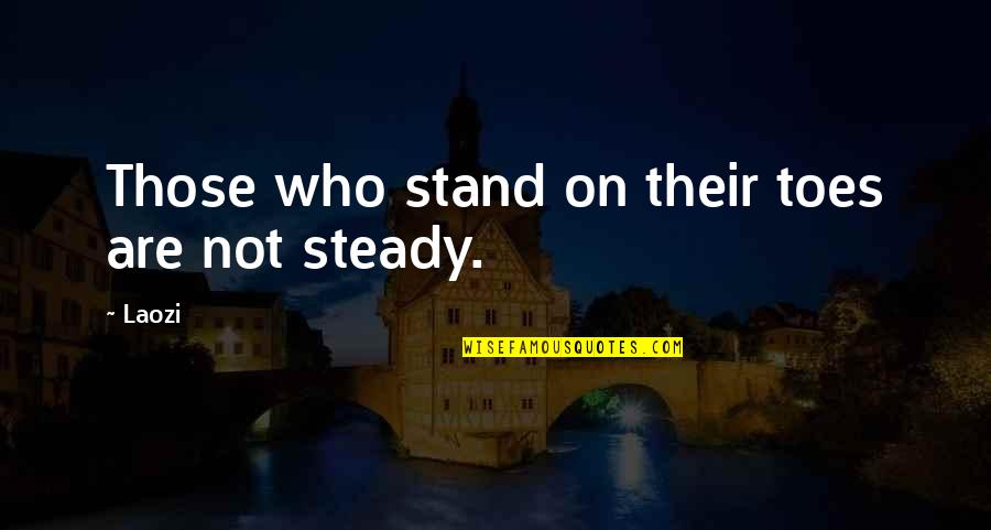 Debria White Quotes By Laozi: Those who stand on their toes are not