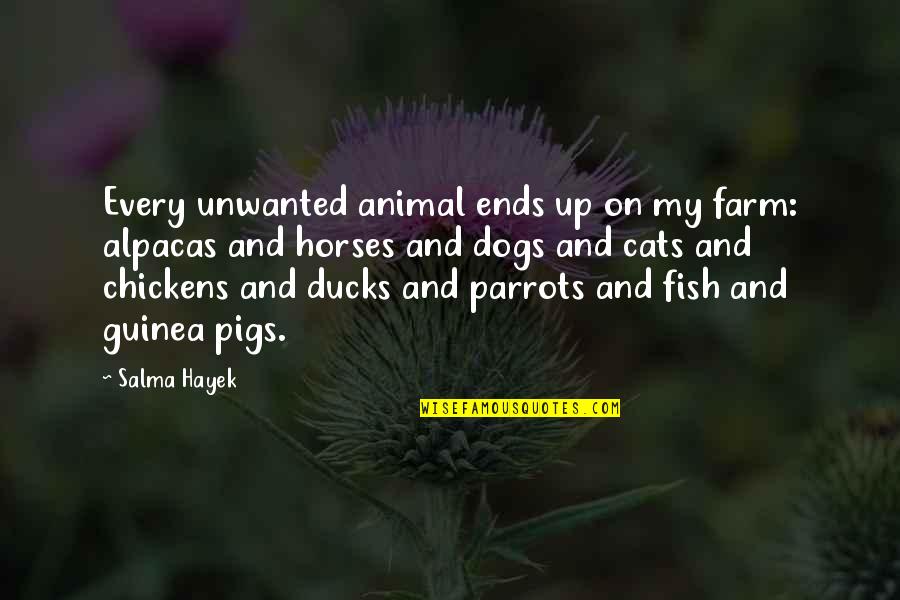 Debt Of Inside Quotes By Salma Hayek: Every unwanted animal ends up on my farm: