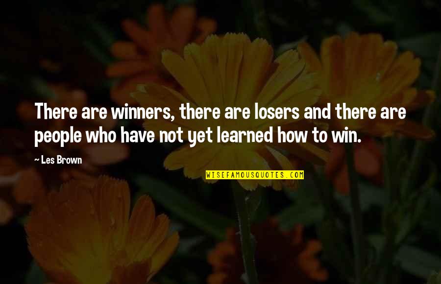 Dec Quotes By Les Brown: There are winners, there are losers and there