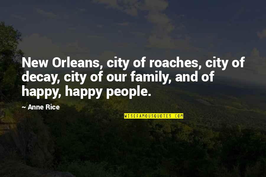 Decay Quotes By Anne Rice: New Orleans, city of roaches, city of decay,