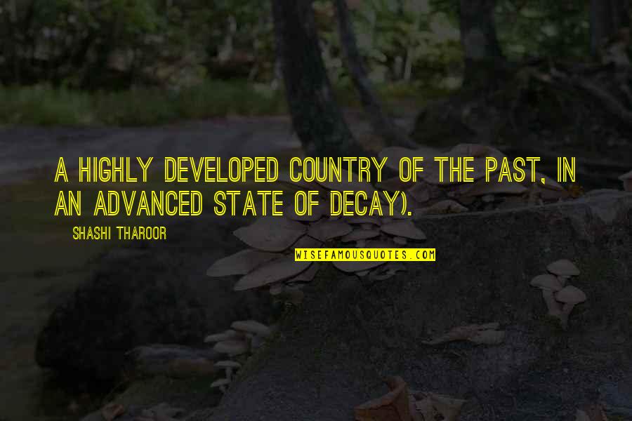 Decay Quotes By Shashi Tharoor: A highly developed country of the past, in