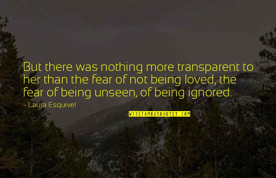 Deceased Dog Quotes By Laura Esquivel: But there was nothing more transparent to her