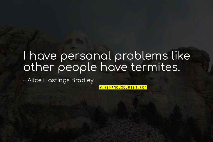 December 21 2020 Spiritual Insights Quotes By Alice Hastings Bradley: I have personal problems like other people have