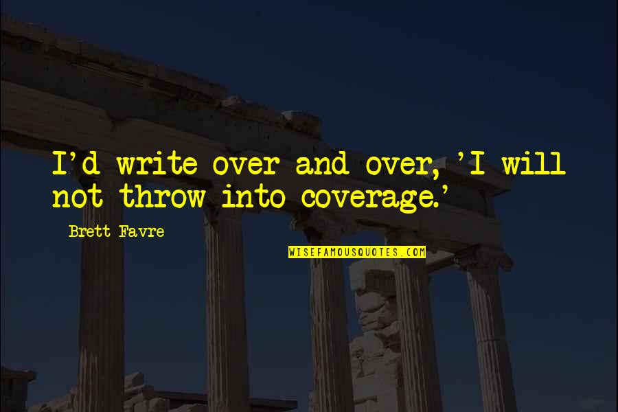 Dechert New York Quotes By Brett Favre: I'd write over and over, 'I will not