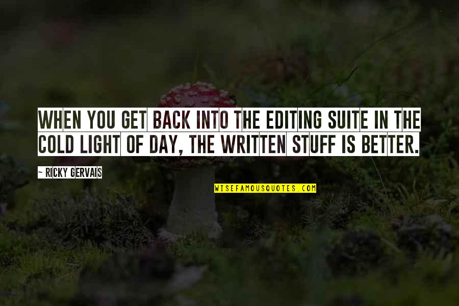 Dechert New York Quotes By Ricky Gervais: When you get back into the editing suite