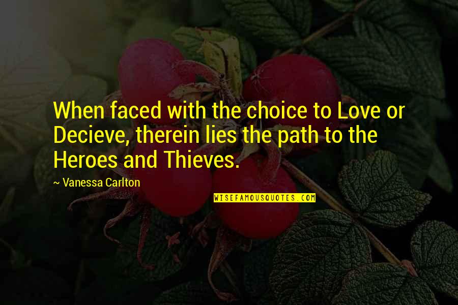 Decieve Quotes By Vanessa Carlton: When faced with the choice to Love or