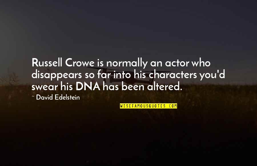 Declaimers Quotes By David Edelstein: Russell Crowe is normally an actor who disappears