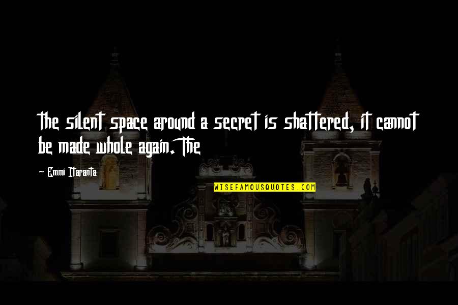 Declaracion De La Quotes By Emmi Itaranta: the silent space around a secret is shattered,