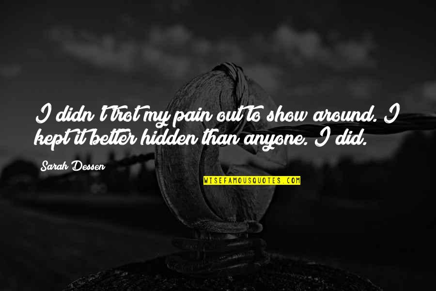 Declaration Of Independence Christian Quotes By Sarah Dessen: I didn't trot my pain out to show