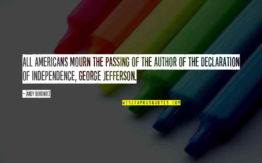 Declaration Of Independence Quotes By Andy Borowitz: All Americans mourn the passing of the author