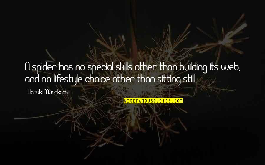 Declension Quotes By Haruki Murakami: A spider has no special skills other than