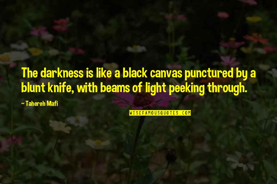 Decroos Chattanooga Quotes By Tahereh Mafi: The darkness is like a black canvas punctured