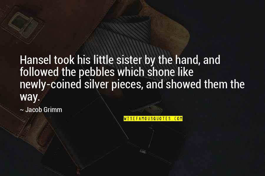 Decrying Define Quotes By Jacob Grimm: Hansel took his little sister by the hand,