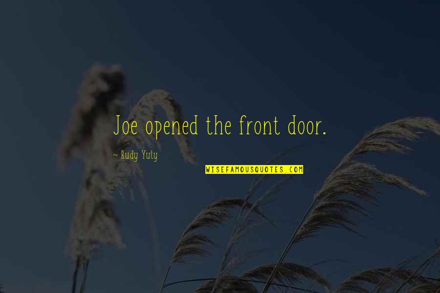 Dedona Tint Quotes By Rudy Yuly: Joe opened the front door.