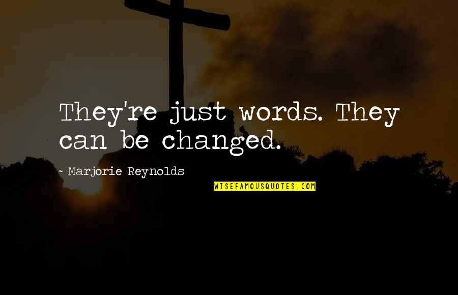 Dee Dee Slaughter Quotes By Marjorie Reynolds: They're just words. They can be changed.