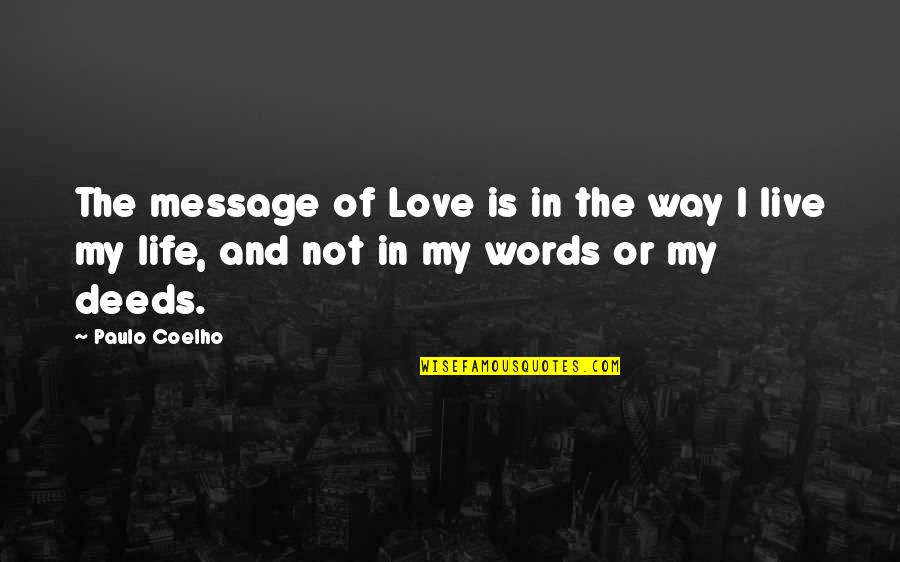 Deeds Quotes By Paulo Coelho: The message of Love is in the way