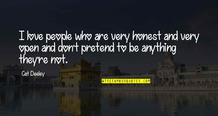 Deeley Quotes By Cat Deeley: I love people who are very honest and